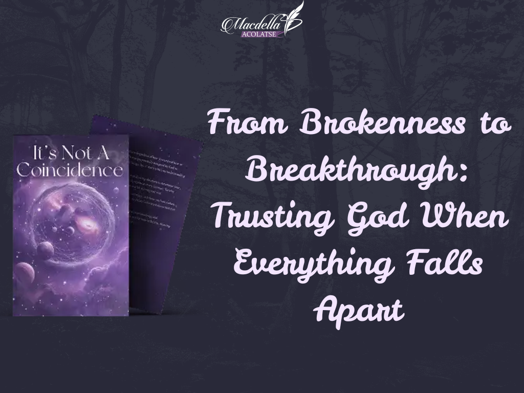 From Brokenness to Breakthrough: Trusting God When Everything Falls Apart